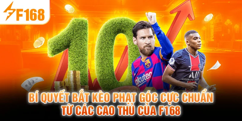 Bí Quyết Bắt Kèo Phạt Phạt Góc Cực Chuẩn Từ Các Cao Thủ Của F168