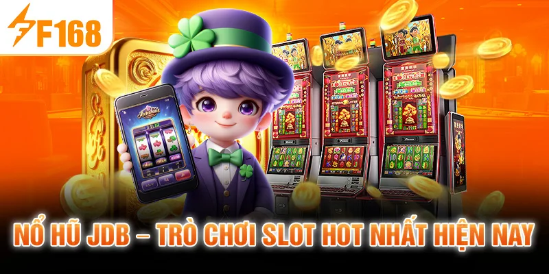 Nổ Hũ JDB - Trò Chơi Slot Hot Nhất Hiện Nay