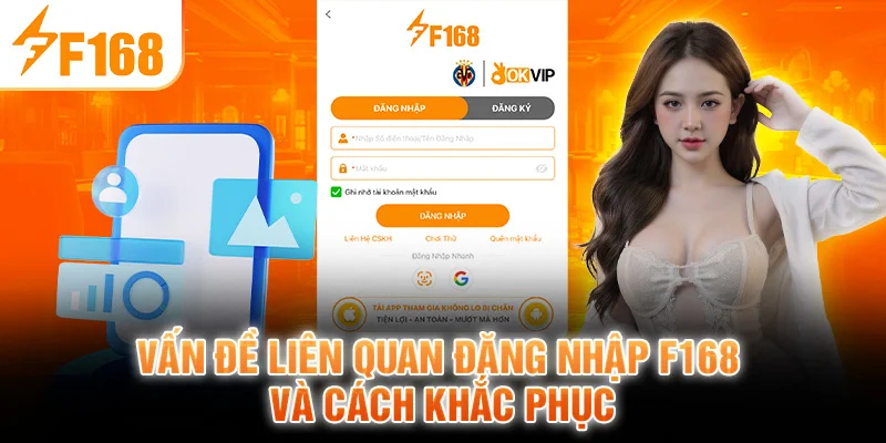 Vấn Đề Liên Quan Đăng Nhập F168 Và Cách Khắc Phục