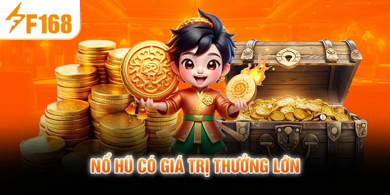 Nổ hũ có giá trị thưởng lớn